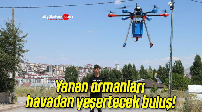 Yanan ormanları havadan yeşertecek buluş!