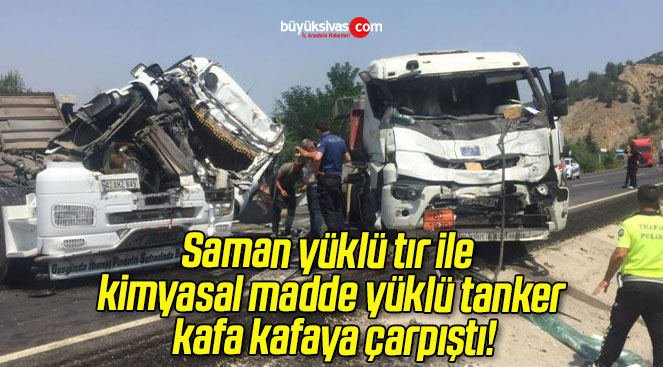 Saman yüklü tır ile kimyasal madde yüklü tanker kafa kafaya çarpıştı!