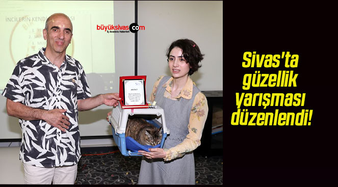 Sivas’ta güzellik yarışması düzenlendi!