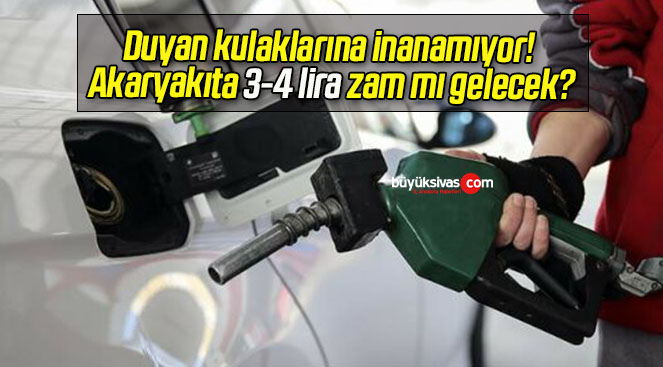 Duyan kulaklarına inanamıyor! Akaryakıta 3-4 lira zam mı gelecek?