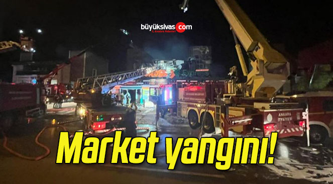 Market yangını!