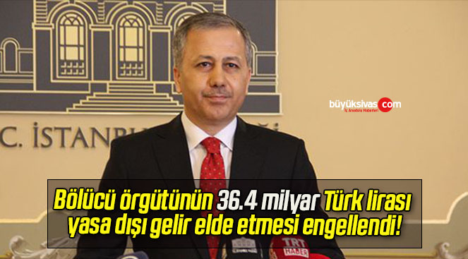 Bölücü örgütünün 36.4 milyar Türk lirası yasa dışı gelir elde etmesi engellendi!