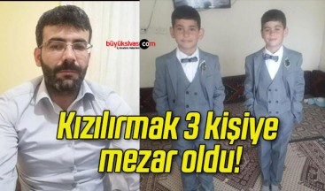 Kızılırmak 3 kişiye mezar oldu!