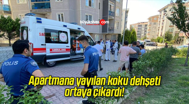 Apartmana yayılan koku dehşeti ortaya çıkardı!