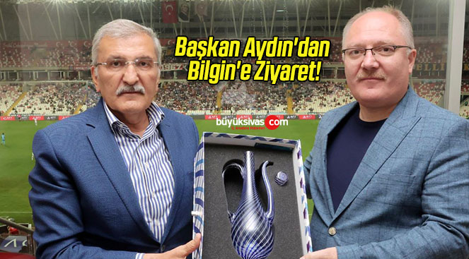 Başkan Aydın’dan Bilgin’e Ziyaret!