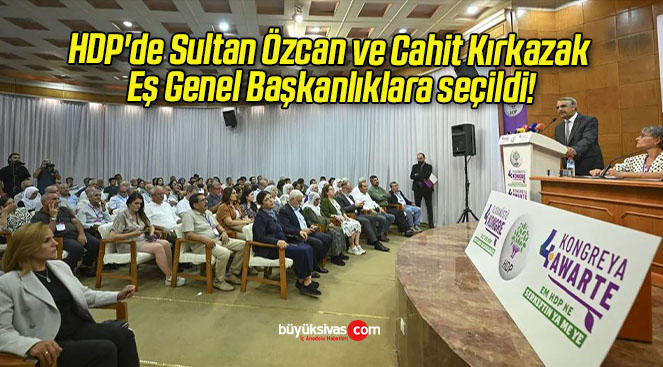 HDP’de Sultan Özcan ve Cahit Kırkazak Eş Genel Başkanlıklara seçildi!