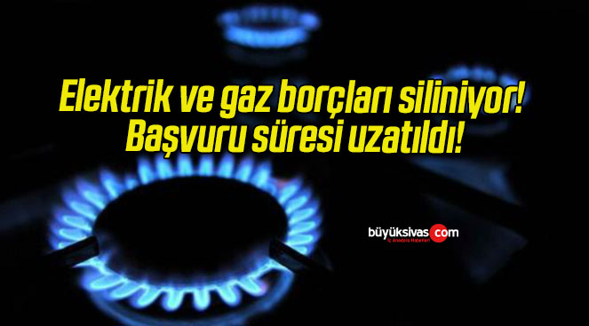 Elektrik ve gaz borçları siliniyor! Başvuru süresi uzatıldı!