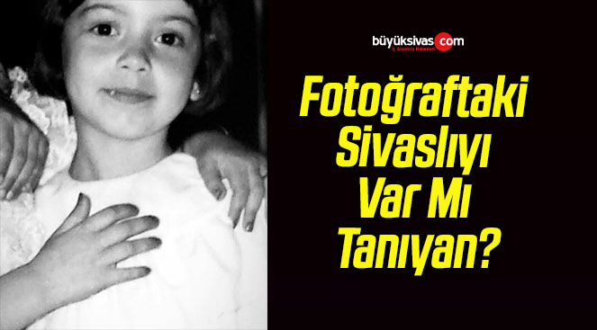 Fotoğraftaki Sivaslıyı Var Mı Tanıyan?