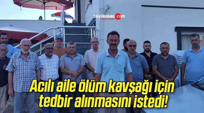 Acılı aile ölüm kavşağı için tedbir alınmasını istedi!