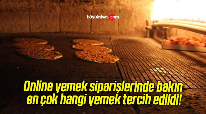 Online yemek siparişlerinde bakın en çok hangi yemek tercih edildi!