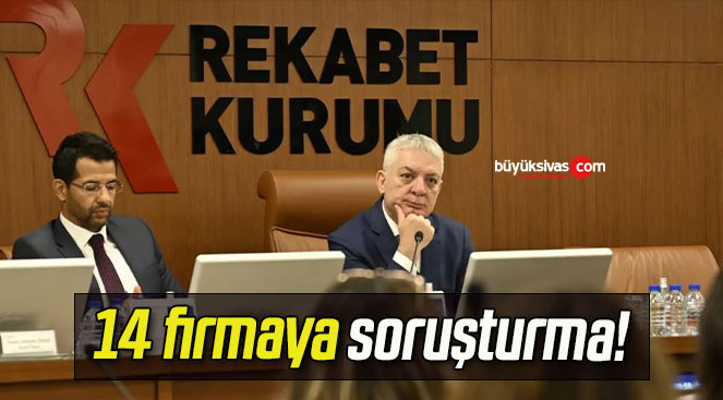 14 firmaya soruşturma!