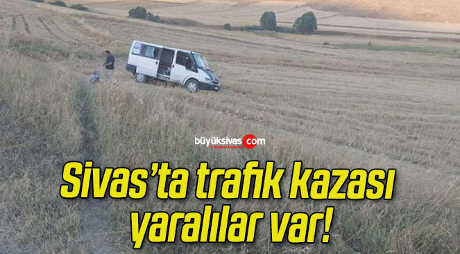 Sivas’ta trafik kazası yaralılar var!