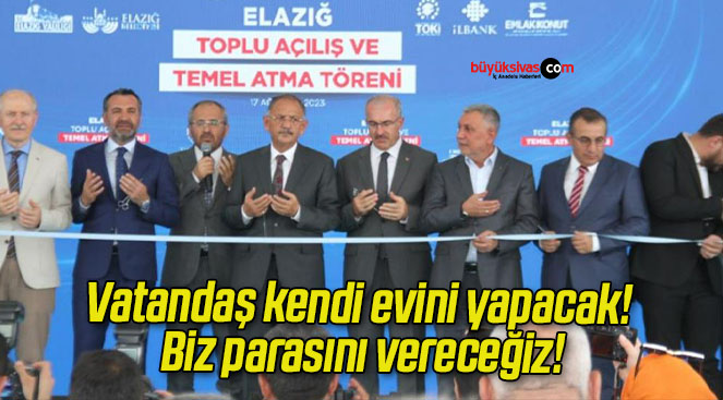 Vatandaş kendi evini yapacak! Biz parasını vereceğiz!
