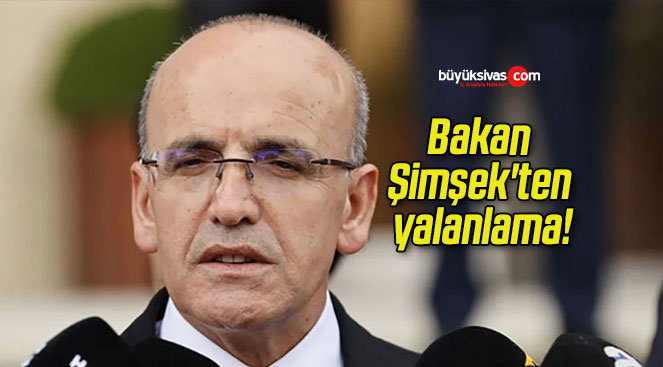 Bakan Şimşek’ten yalanlama!