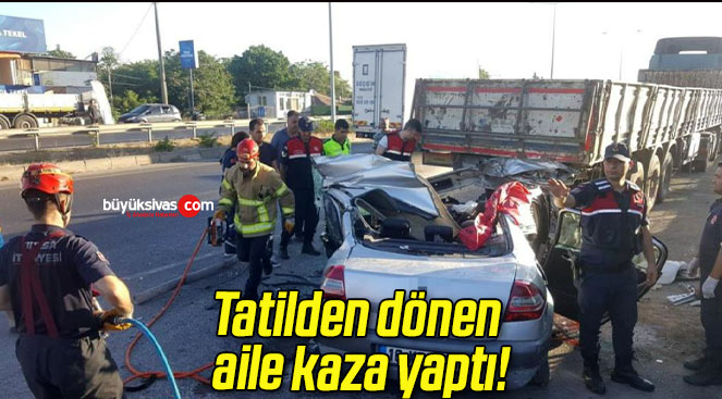 Tatilden dönen aile kaza yaptı!
