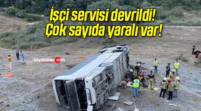 İşçi servisi devrildi! Çok sayıda yaralı var!