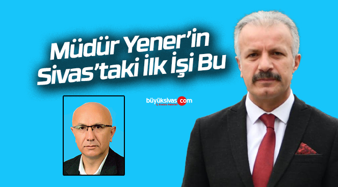 Necati Yener’in Sivas’ta Çözmesi Gereken İlk Sorun Nedir?