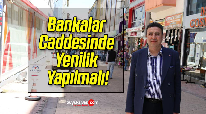 Bankalar Caddesinde Yenilik Yapılmalı!
