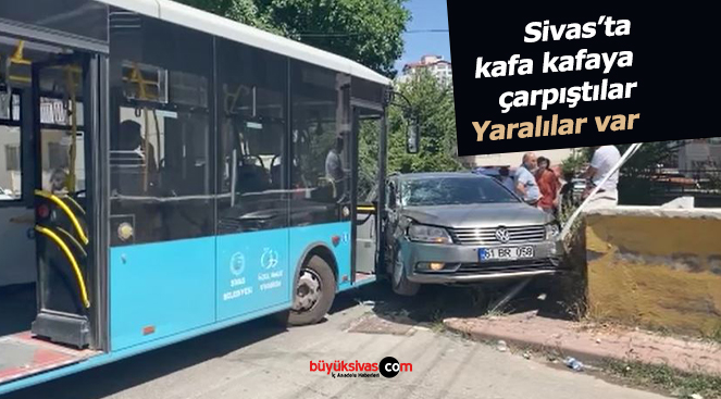 Sivas’ta kafa kafaya çarpıştılar! Yaralılar var
