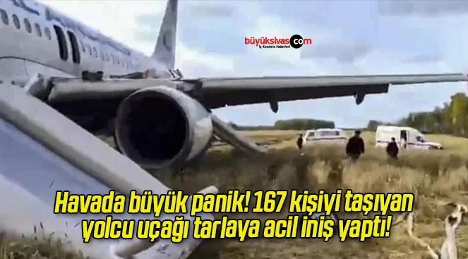 Havada büyük panik! 167 kişiyi taşıyan yolcu uçağı tarlaya acil iniş yaptı!