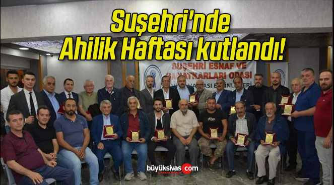 Suşehri’nde Ahilik Haftası kutlandı!