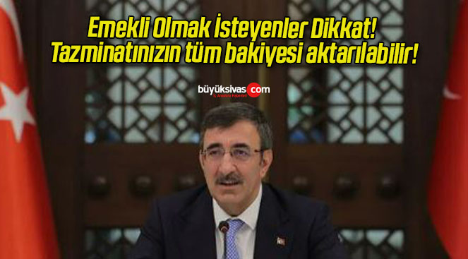 Emekli Olmak İsteyenler Dikkat! Tazminatınızın tüm bakiyesi aktarılabilir!