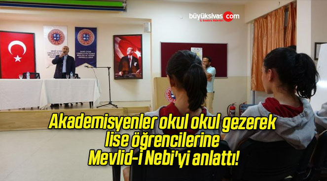 Akademisyenler okul okul gezerek lise öğrencilerine Mevlid-i Nebi’yi anlattı!