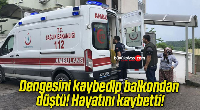 Dengesini kaybedip balkondan düştü! Hayatını kaybetti!