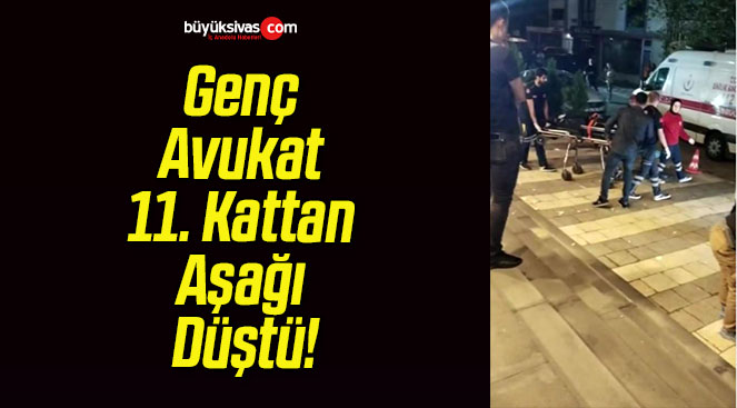 Genç Avukat 11. Kattan Aşağı Düştü!