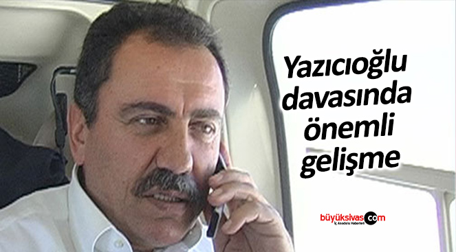 Yazıcıoğlu davası 21 Şubat 2024’e ertelendi