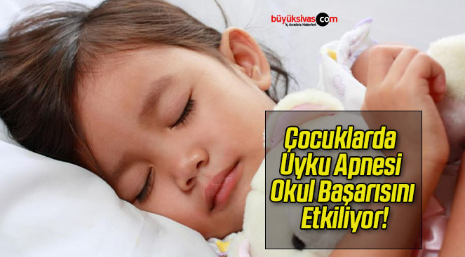Çocuklarda Uyku Apnesi Okul Başarısını Etkiliyor!