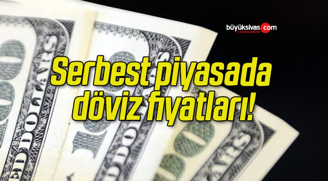 Serbest piyasada döviz fiyatları!