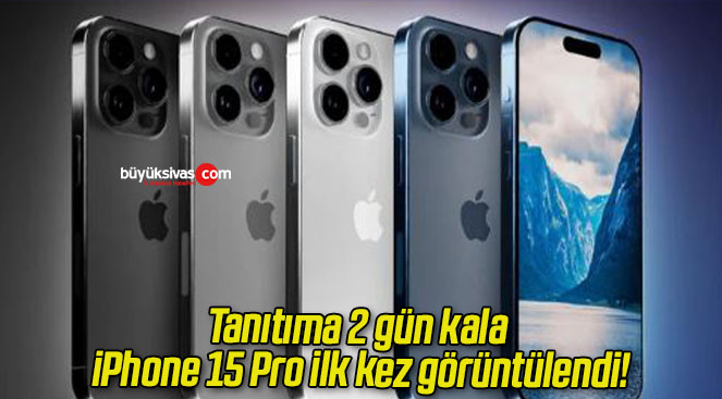 Tanıtıma 2 gün kala iPhone 15 Pro ilk kez görüntülendi!