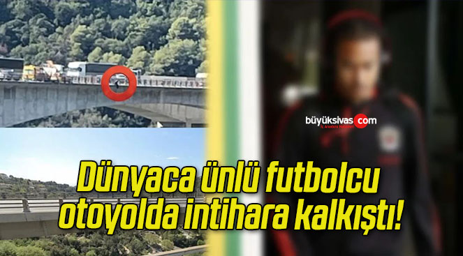 Dünyaca ünlü futbolcu otoyolda intihara kalkıştı!