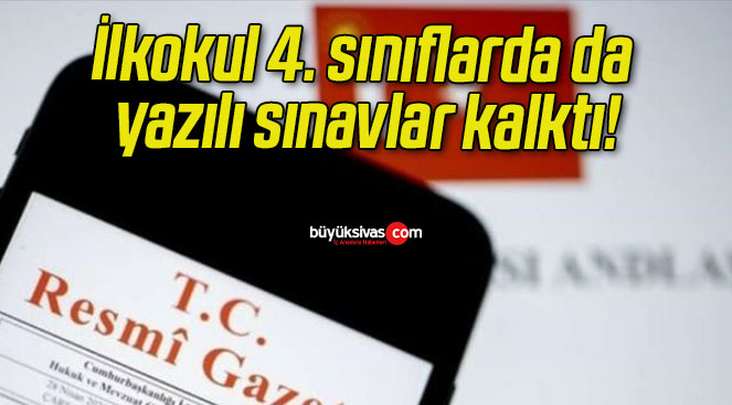 İlkokul 4. sınıflarda da yazılı sınavlar kalktı!