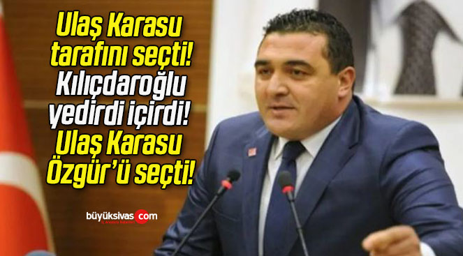 Ulaş Karasu tarafını seçti! Kılıçdaroğlu yedirdi içirdi! Ulaş Karasu Özgür’ü seçti!