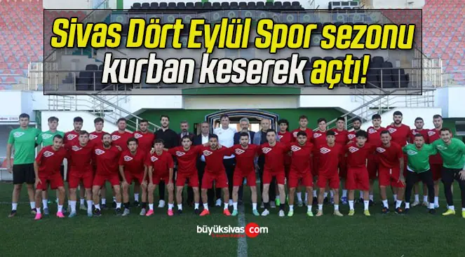 Sivas Dört Eylül Spor sezonu kurban keserek açtı!
