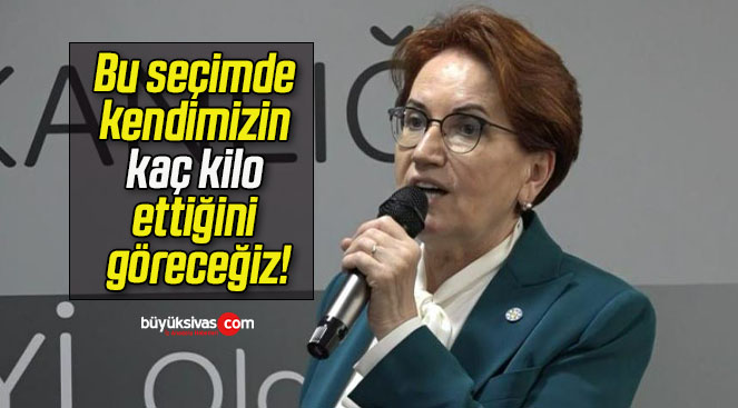 Bu seçimde kendimizin kaç kilo ettiğini göreceğiz!