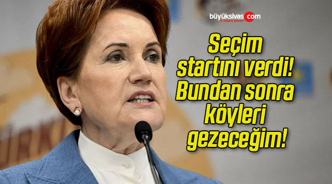 Seçim startını verdi! Bundan sonra köyleri gezeceğim!