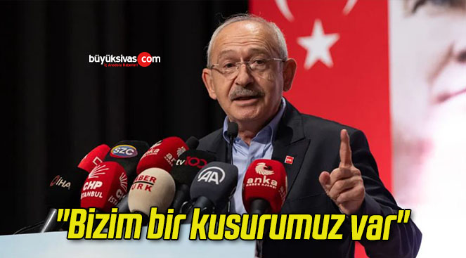 “Bizim bir kusurumuz var”