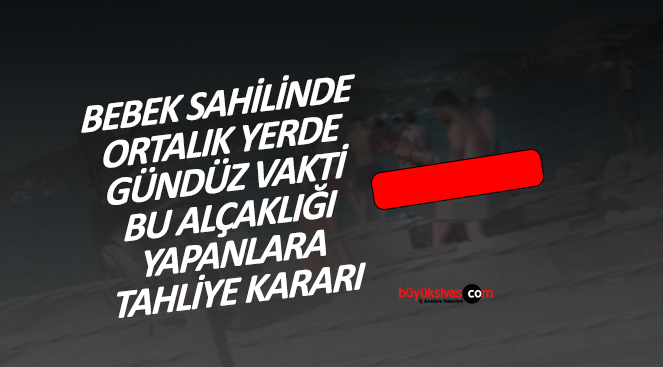 Ortalık yerde cinsel ilişki davasında tahliye kararı