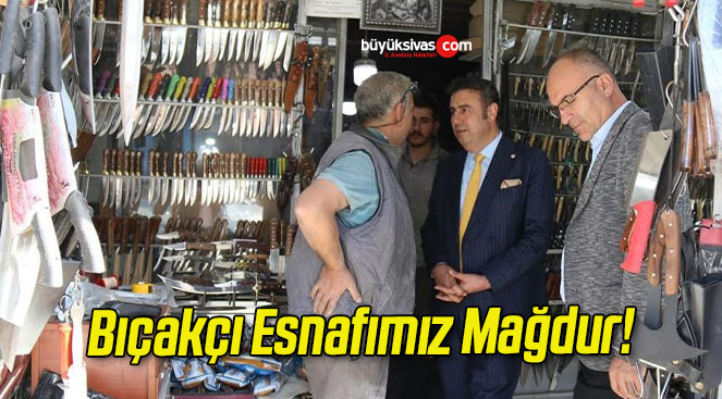 Bıçakçı Esnafımız Mağdur!