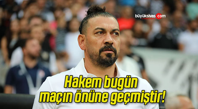 Hakem bugün maçın önüne geçmiştir!