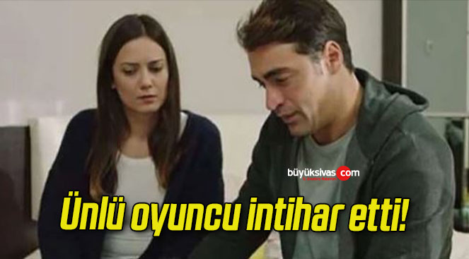 Ünlü oyuncu intihar etti!