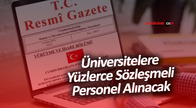 Üniversitelere Yüzlerce Sözleşmeli Personel Alınacak