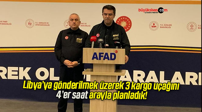 Libya’ya gönderilmek üzerek 3 kargo uçağını 4’er saat arayla planladık!