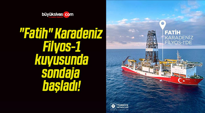 “Fatih” Karadeniz Filyos-1 kuyusunda sondaja başladı!
