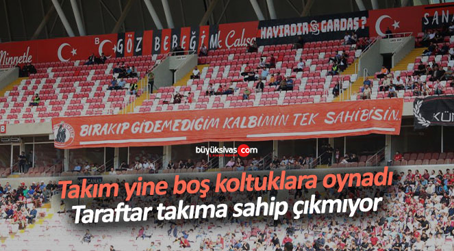Taraftar Sivasspor’u yalnız bırakıyor! Yine boş koltuklara oynadık