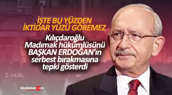 Kılıçdaroğlu Madımak hükümlüsünün serbest bırakılmasına tepki gösterdi