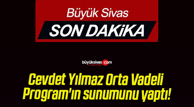 Cevdet Yılmaz Orta Vadeli Program’ın sunumunu yaptı!